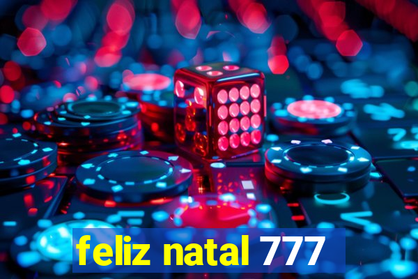 feliz natal 777